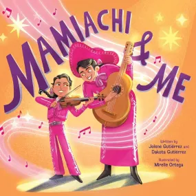 PRE-ORDER: Mamiachi & Me: My Mami’s Mariachi Band (A Picture Book)